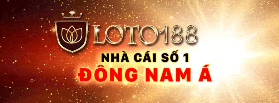 Loto188 lọt top nhà cái lớn mạnh nhất khu vực Đông Nam Á