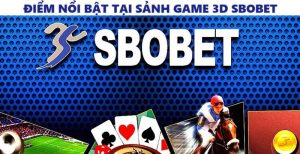 Sảnh game 3D Sbobet sống động và an toàn