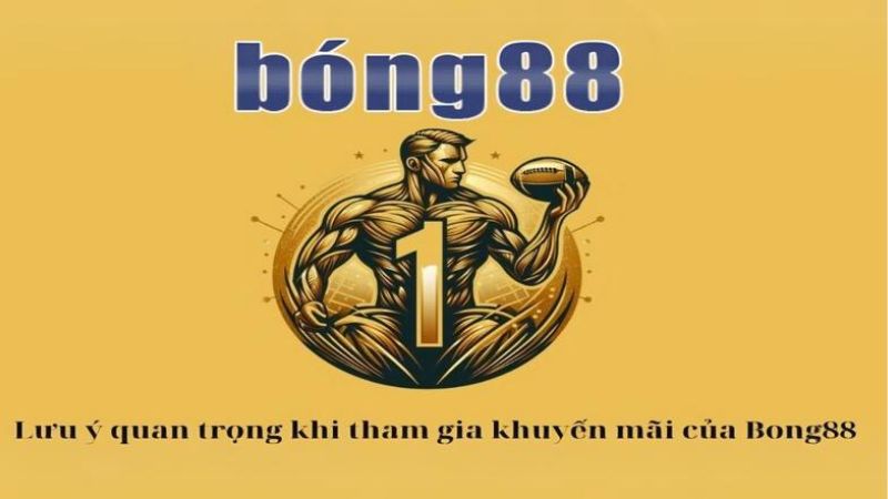 Tuân thủ điều kiện cá cược khi tham gia khuyến mãi Bong88