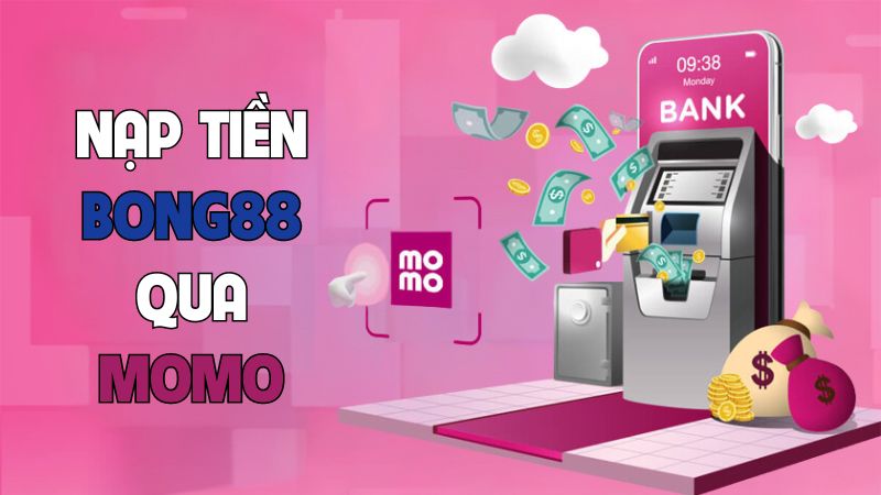 Nạp tiền Bong88 qua Momo là một lựa chọn tiện lợi